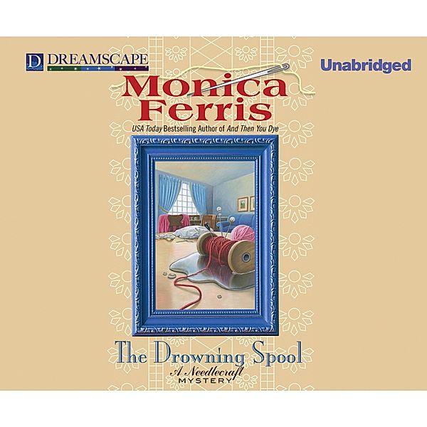 The Drowning Spool - A Needlecraft Mystery 17 (Unabridged), Monica Ferris
