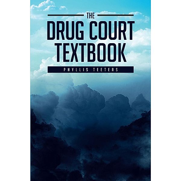 The Drug Court Textbook / Page Publishing, Inc., Phyllis Teeters