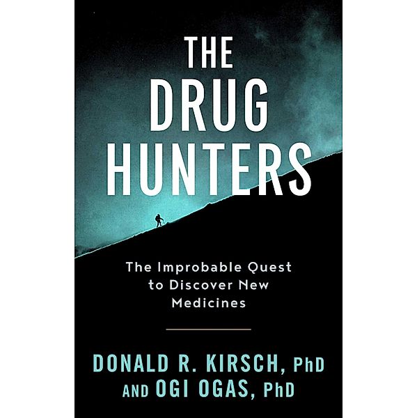 The Drug Hunters, Donald R. Kirsch, Ogi Ogas