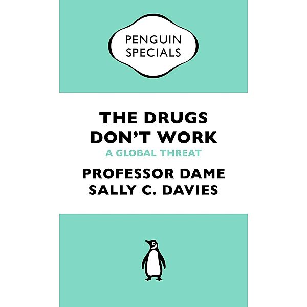 The Drugs Don't Work / Penguin Specials, Dame Sally Davies, Jonathan Grant, Mike Catchpole