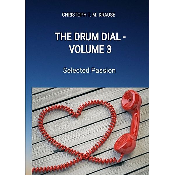 The Drum Dial - Volume 3, Christoph T. M. Krause
