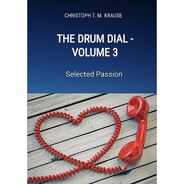 The Drum Dial - Volume 3, Christoph T. M. Krause