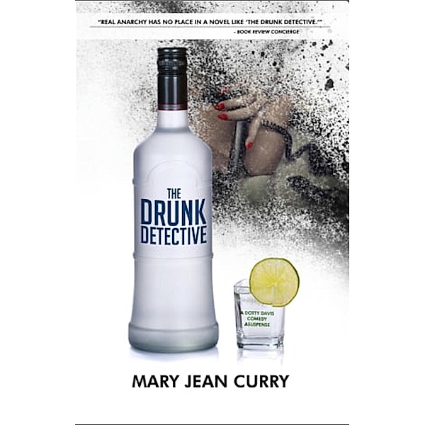 The Drunk Detective: A Dotty Davis Comedy Suspense, Mary Jean Curry