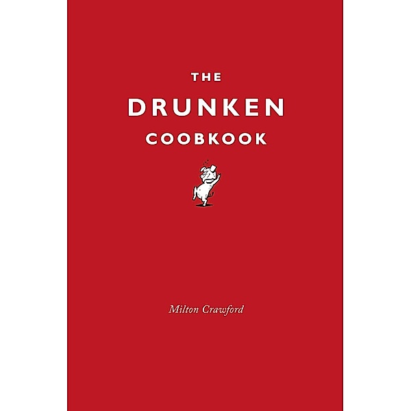 The Drunken Cookbook, Milton Crawford