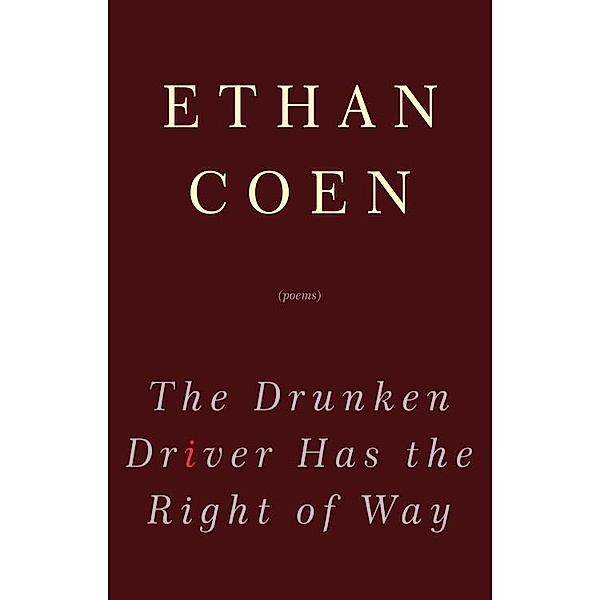 The Drunken Driver Has the Right of Way, Ethan Coen