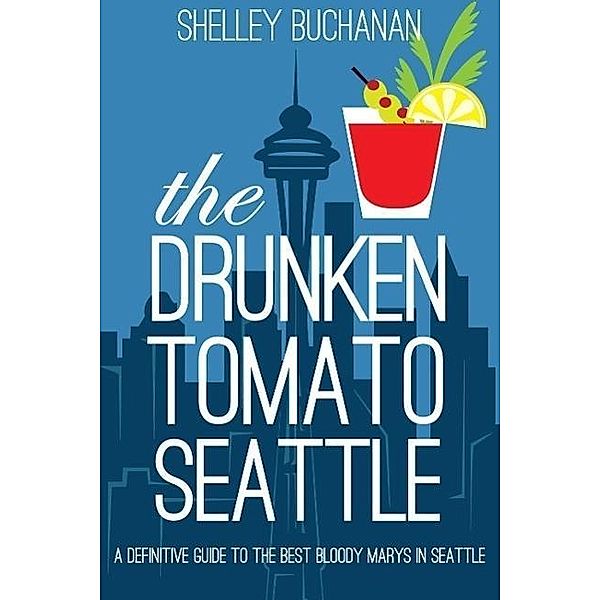 The Drunken Tomato: Seattle, Shelley Buchanan