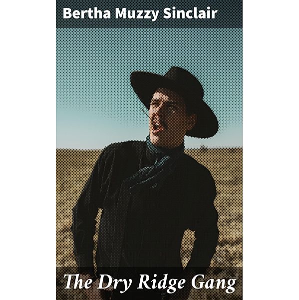 The Dry Ridge Gang, Bertha Muzzy Sinclair