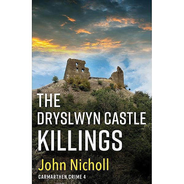 The Dryslwyn Castle Killings / Carmarthen Crime Bd.4, John Nicholl