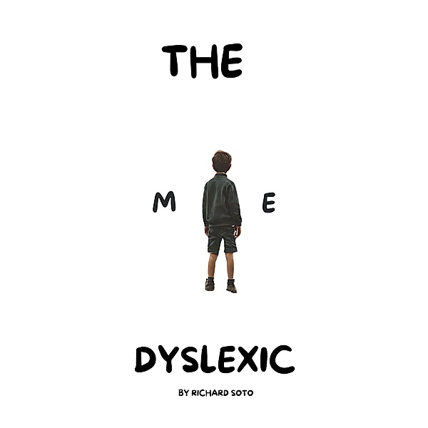 The Dsylexic Me, Richard Soto