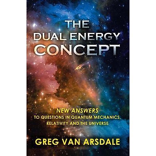 The Dual Energy Concept / Stratton Press, Greg van Arsdale