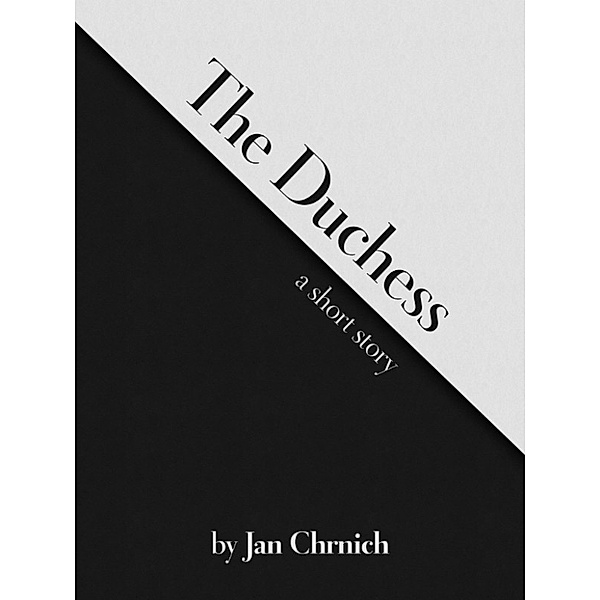 The Duchess, a short story, Jan Chrnich