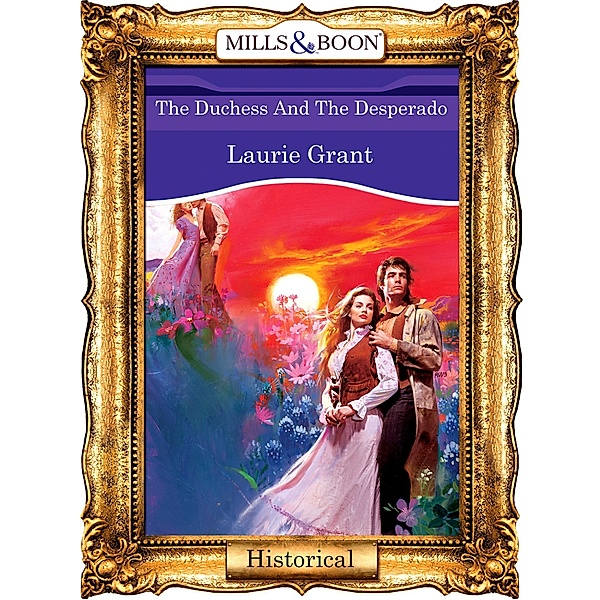The Duchess And The Desperado (Mills & Boon Vintage 90s Modern), Laurie Grant