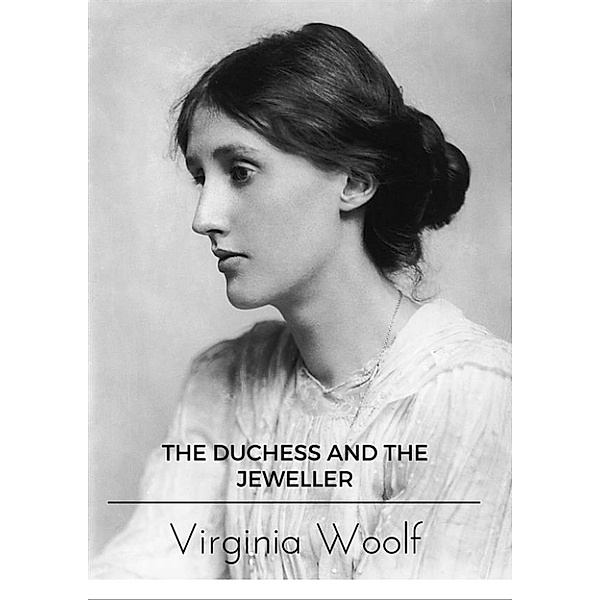 The Duchess and the Jeweller, Virginia Woolf