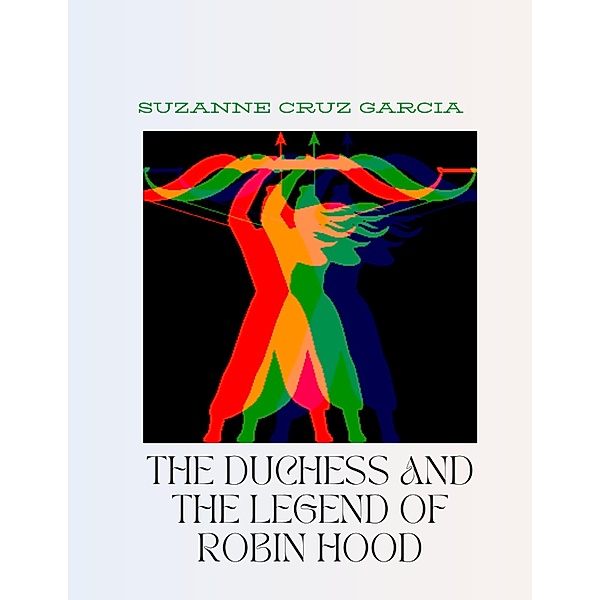 The Duchess and the Legend of Robin Hood, Suzanne Cruz Garcia