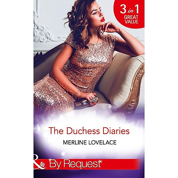 The Duchess Diaries: The Diplomat's Pregnant Bride / Her Unforgettable Royal Lover / The Texan's Royal M.D. (Mills & Boon By Request) / Mills & Boon By Request, Merline Lovelace