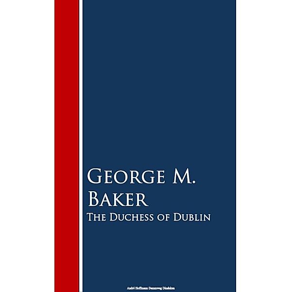 The Duchess of Dublin, George M. Baker