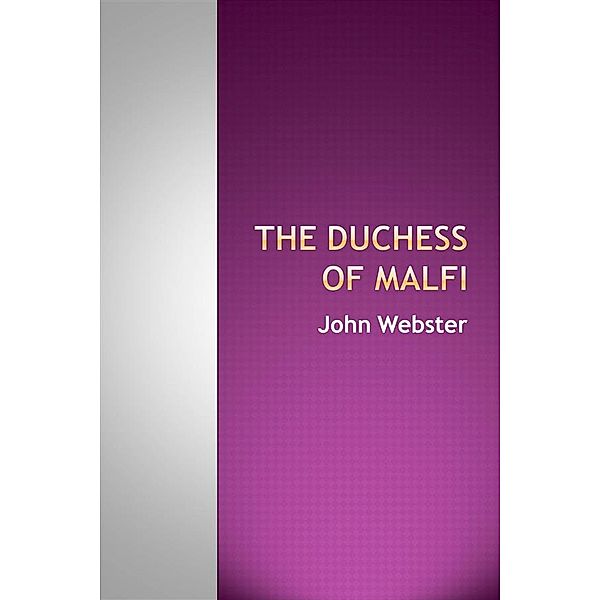 The Duchess of Malfi, John Webster