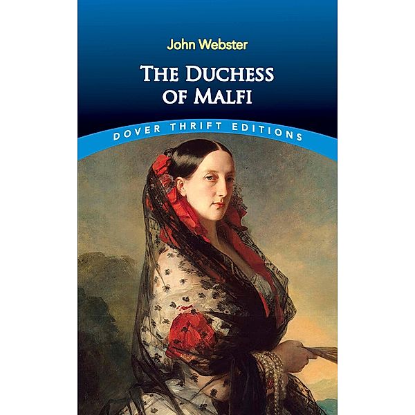 The Duchess of Malfi / Dover Thrift Editions: Plays, John Webster