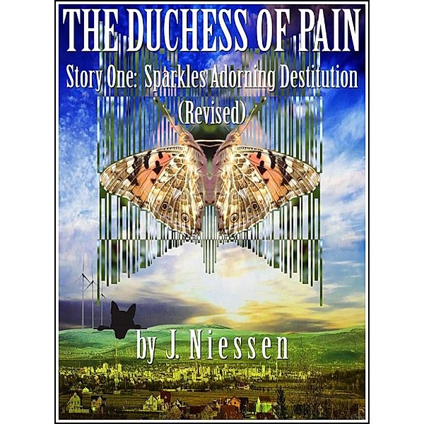 The Duchess of Pain: Sparkles Adorning Destitution (Revised), J Niessen