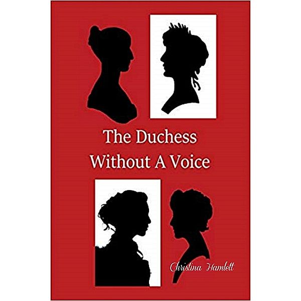 The Duchess Without A Voice, Christina Hamlett