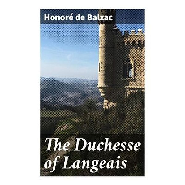 The Duchesse of Langeais, Honoré de Balzac