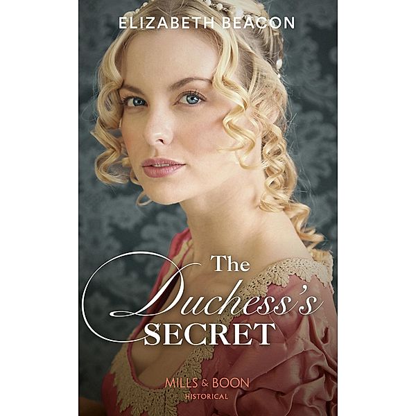 The Duchess's Secret (Mills & Boon Historical) / Mills & Boon Historical, Elizabeth Beacon