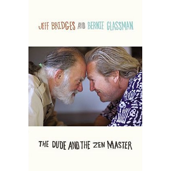 The Dude and The Zen Master, Jeff Bridges, Bernie Glassman