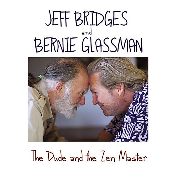 The Dude and the Zen Master, Jeff Bridges, Bernie Glassman