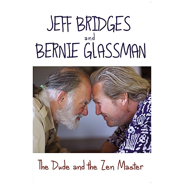 The Dude and the Zen Master, Bernie Glassman, Jeff Bridges