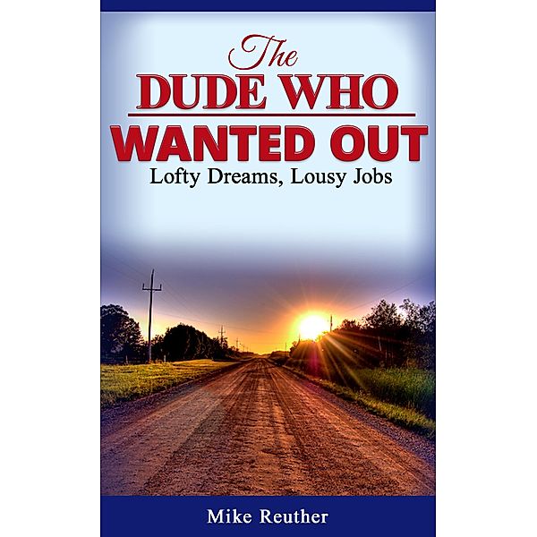 The Dude Who Wanted Out, Mike Reuther