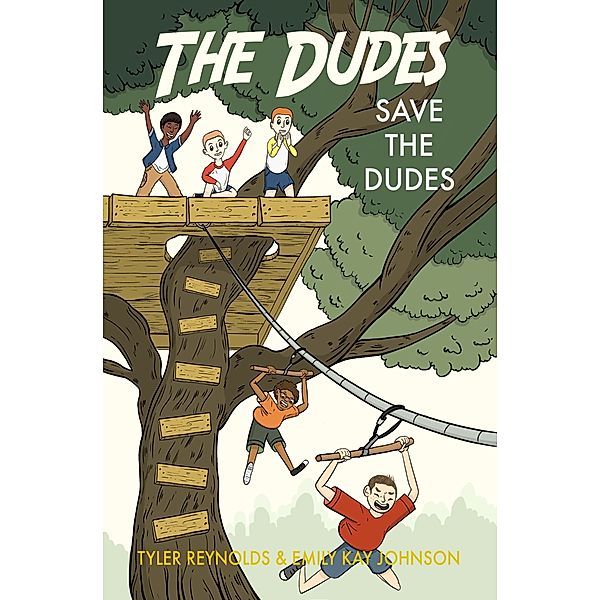 The Dudes Adventure Chronicles: The Dudes: Save the Dudes, Emily Kay Johnson, Tyler Reynolds