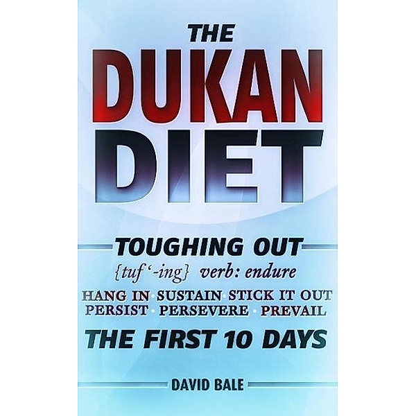 The Dukan Diet (Toughing Out The First 10 Days, #8), David Bale