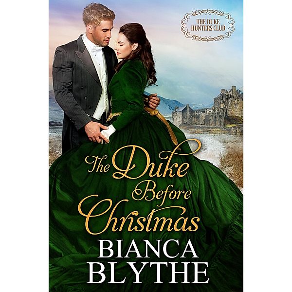 The Duke Before Christmas (The Duke Hunters Club) / The Duke Hunters Club, Bianca Blythe