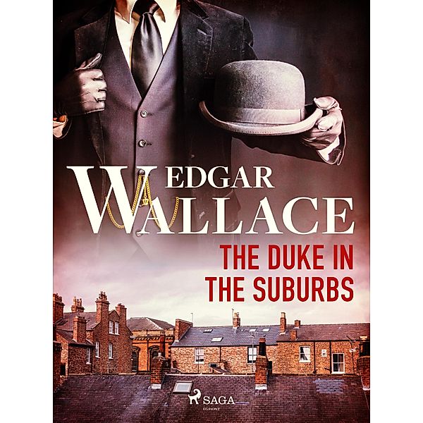 The Duke in the Suburbs / Crime Classics, Edgar Wallace