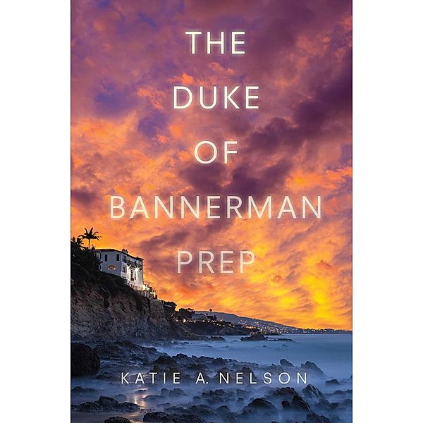 The Duke of Bannerman Prep, Katie A. Nelson
