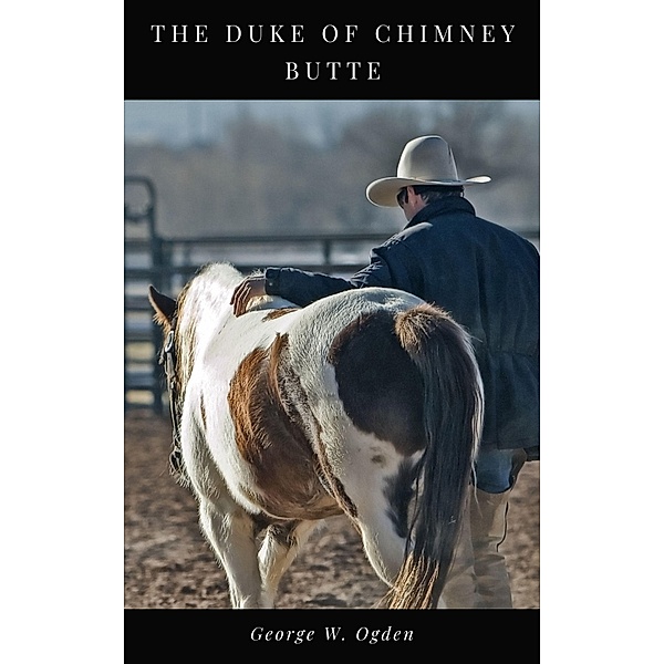 The Duke of Chimney Butte, George Ogden