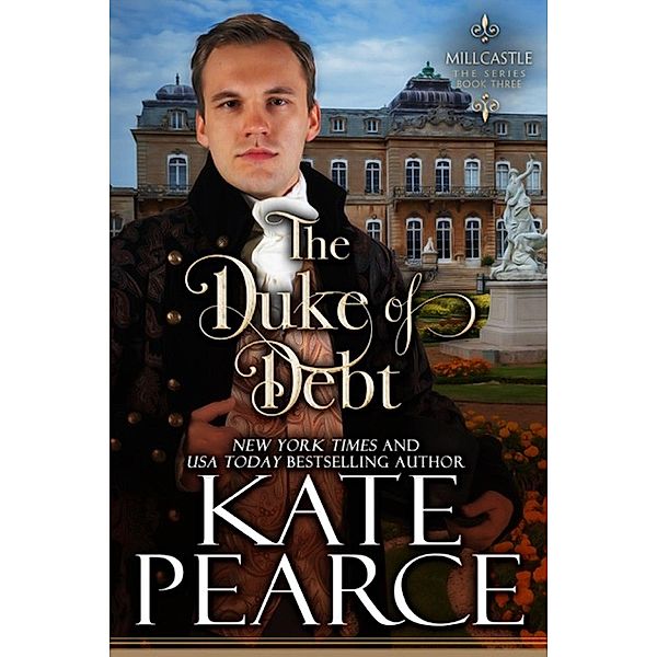 The Duke of Debt (Millcastle, #3) / Millcastle, Kate Pearce