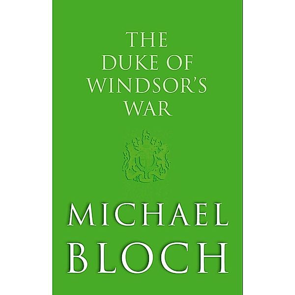 The Duke of Windsor's War, Michael Bloch