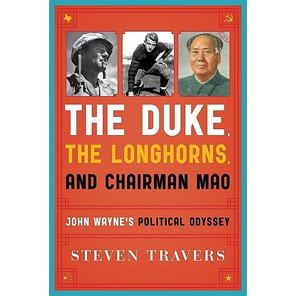 The Duke, the Longhorns, and Chairman Mao, Steven Travers