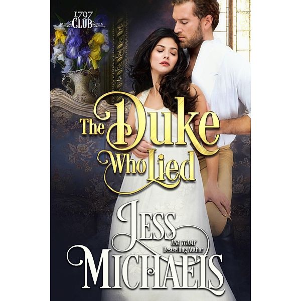 The Duke Who Lied (The 1797 Club, #8) / The 1797 Club, Jess Michaels