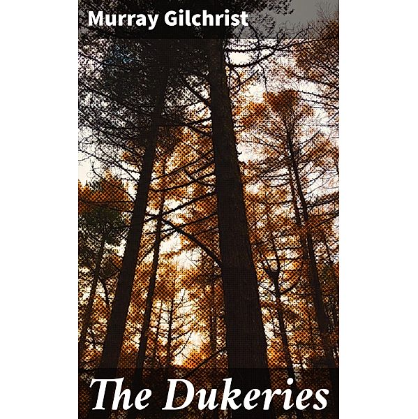 The Dukeries, Murray Gilchrist