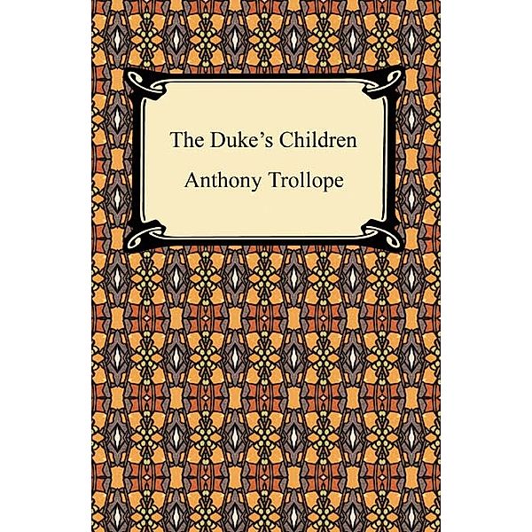 The Duke's Children, Anthony Trollope