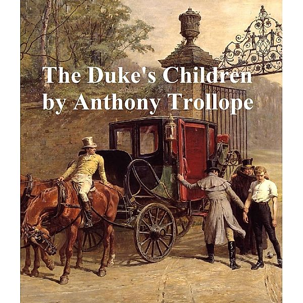 The Duke's Children, Anthony Trollope