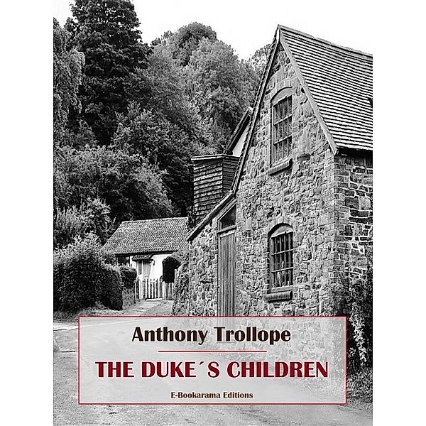 The Duke's Children, Anthony Trollope