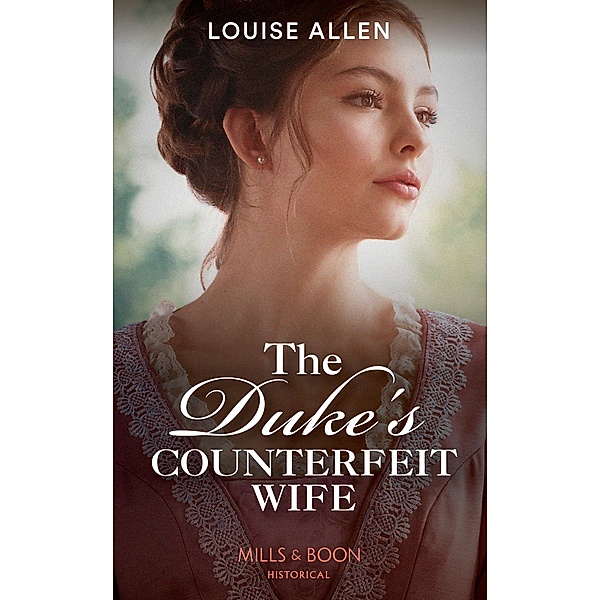 The Duke's Counterfeit Wife (Mills & Boon Historical), Louise Allen