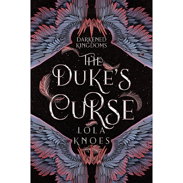 The Duke's Curse (Darkened Kingdoms Collection, #1) / Darkened Kingdoms Collection, Lola Knoes