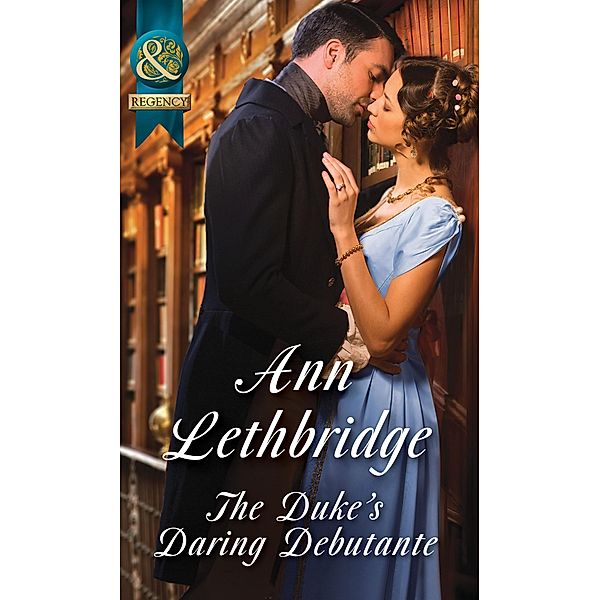 The Duke's Daring Debutante (Mills & Boon Historical), Ann Lethbridge