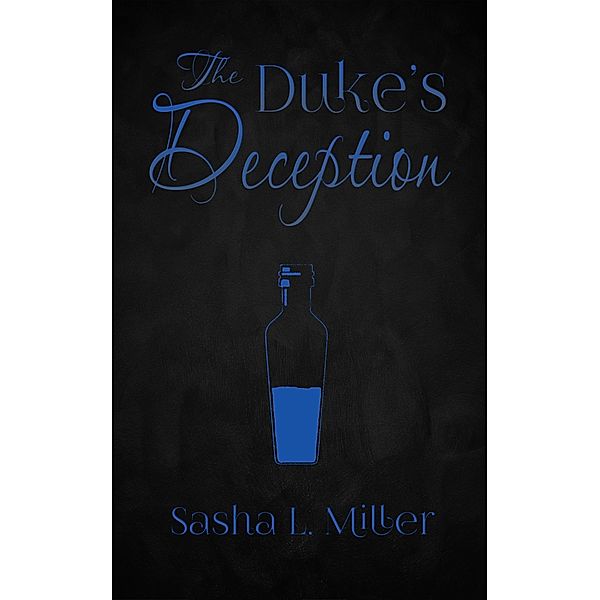 The Duke's Deception, Sasha L. Miller