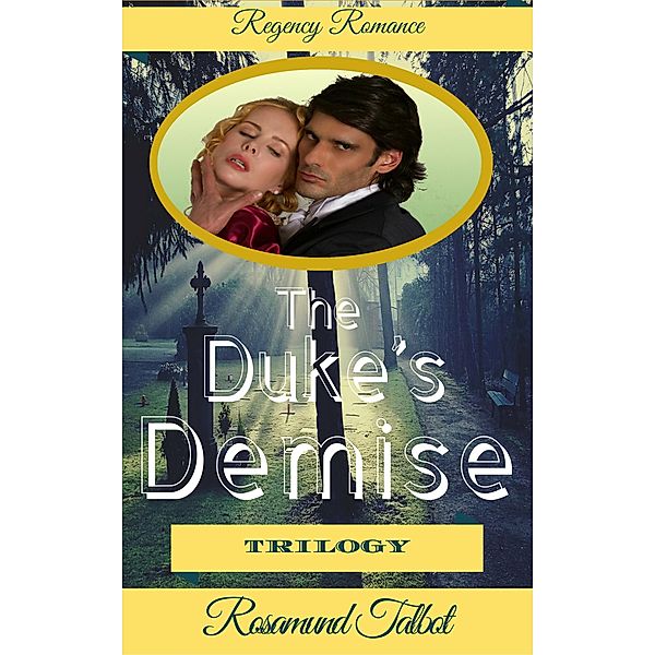 The Duke's Demise Trilogy, Rosamund Talbot