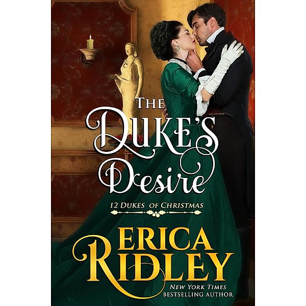 The Duke's Desire (12 Dukes of Christmas, #8) / 12 Dukes of Christmas, Erica Ridley